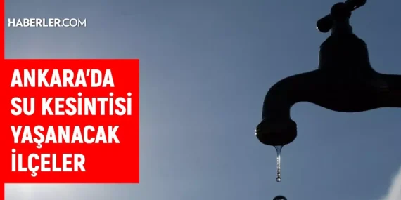 ASKİ Ankara su kesintisi! 23-24 Aralık Çankaya, Gölbaşı, Yenimahalle su kesintisi listesi! Sular ne zaman gelecek?