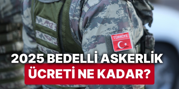 2025 Bedelli Askerlik Ücreti Belli Oldu: İşte Detaylar ve Ödeme YöntemleriOlacak!