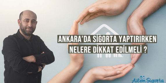 Ankara’da Sigorta Yaptırmadan Önce Ailemsigorta.com’a Danışın!