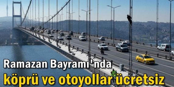 Ramazan Bayramı’nda Köprü ve Otoyollar Ücretsiz Olacak mı?