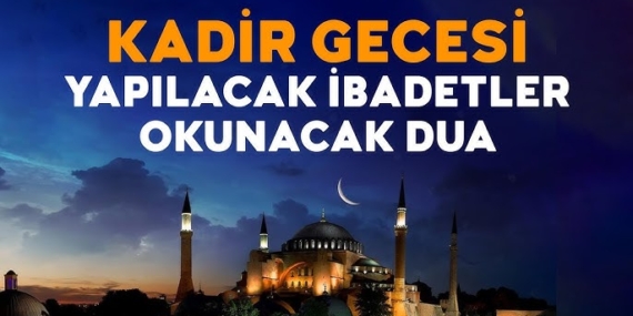 Bin Aydan Daha Hayırlı Gece, 2025 Kadir Gecesi’nde Neler Yapılmalı?