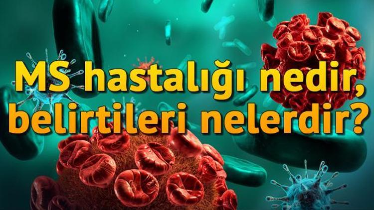 MS hastalığı nedir, belirtileri nelerdir? - Son Dakika Haberleri İnternet