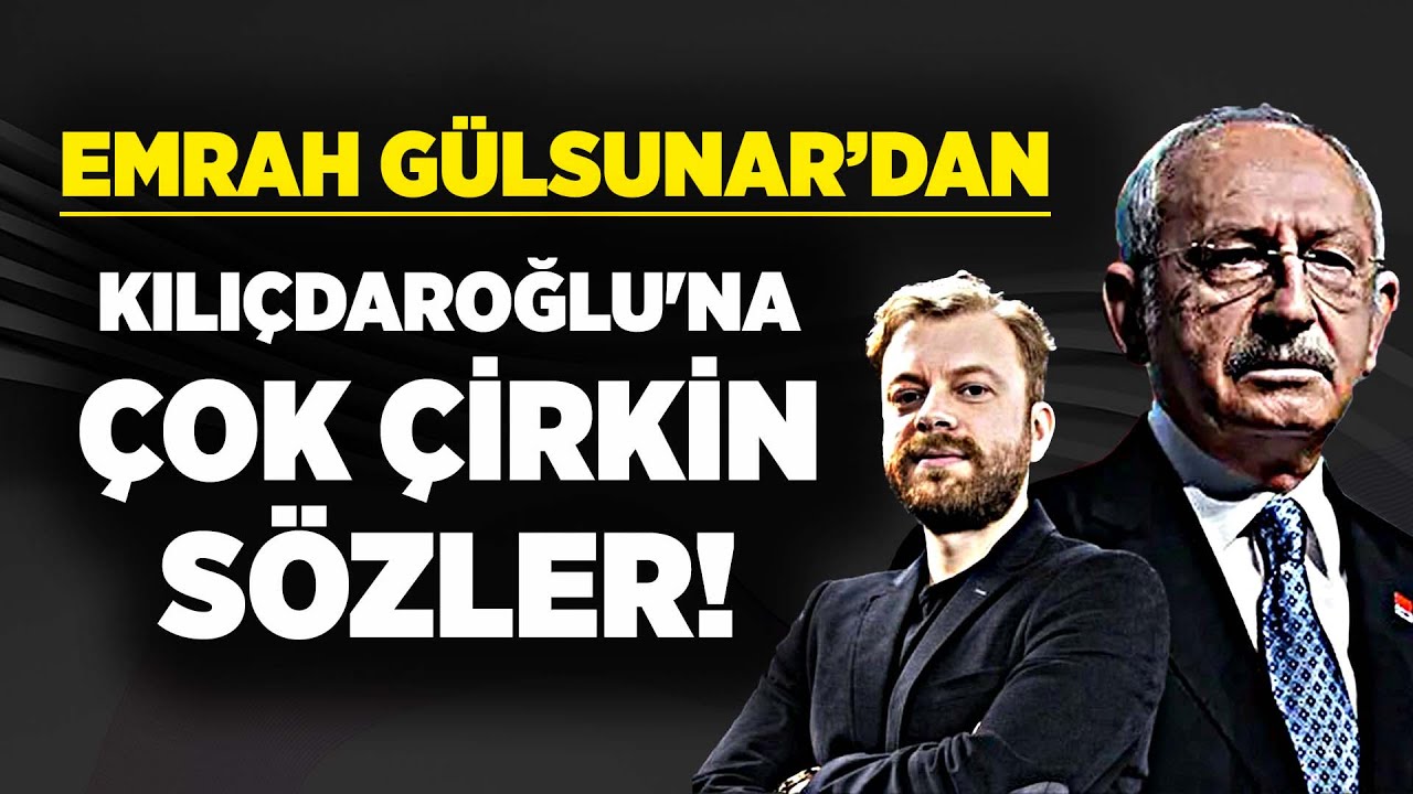 CHP'Lİ EMRAH GÜLSUNAR'DAN KEMAL KILIÇDAROĞLU'NA TERBİYESİZCE SÖZLER! RESMEN  KIYAMET KOPTU!
