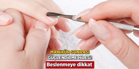 Tırnak Kırılmasına Son! Manikür Sonrası Dikkat Edilmesi Gerekenler