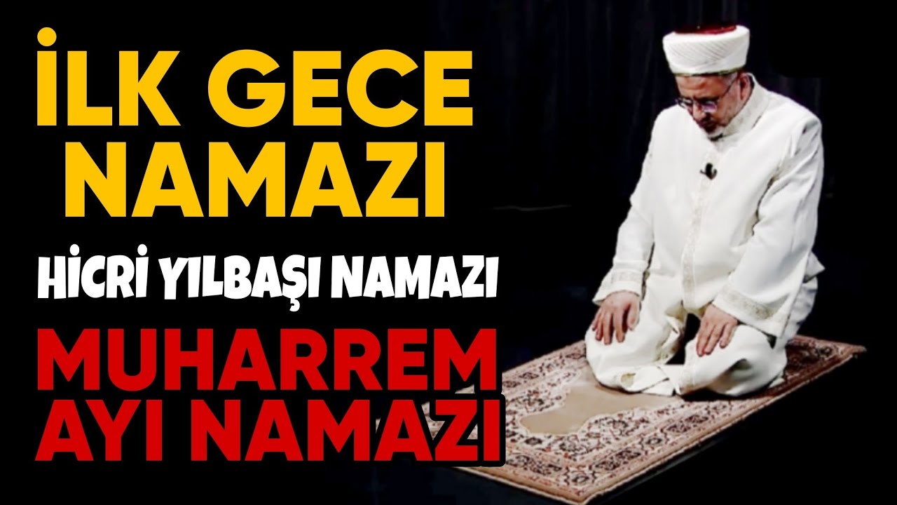 Muharrem ayı İLK GECE NAMAZI nasıl kılınır? Hicri yılbaşı ilk gece namazı