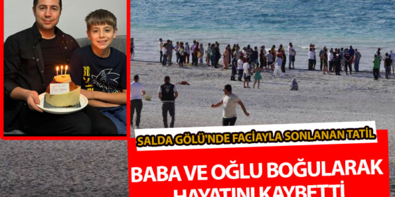Ankara’da Salda Gölü Faciası: Baba ve Oğlu Boğularak Hayatını Kaybetti